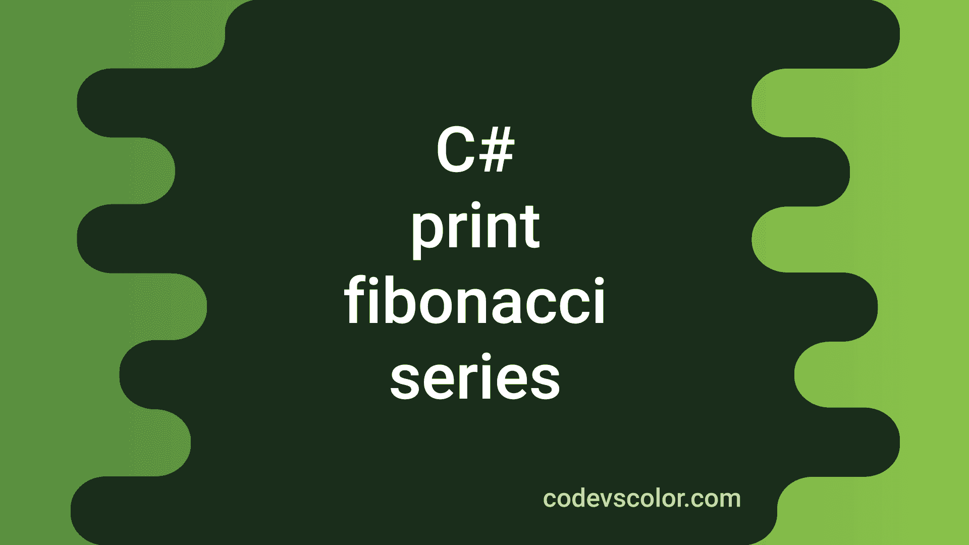 4 ways to print the Fibonacci series in C# - CodeVsColor