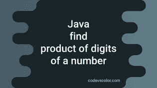 How to find the product of digits of a number in Java - CodeVsColor