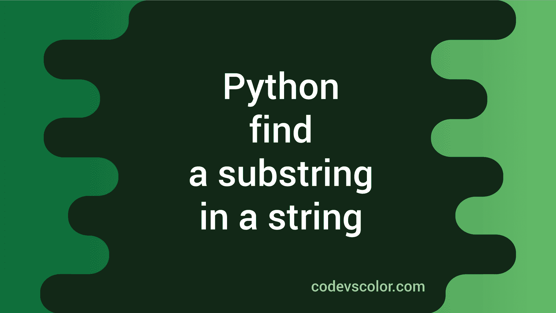 Python program to find a substring in a string - CodeVsColor
