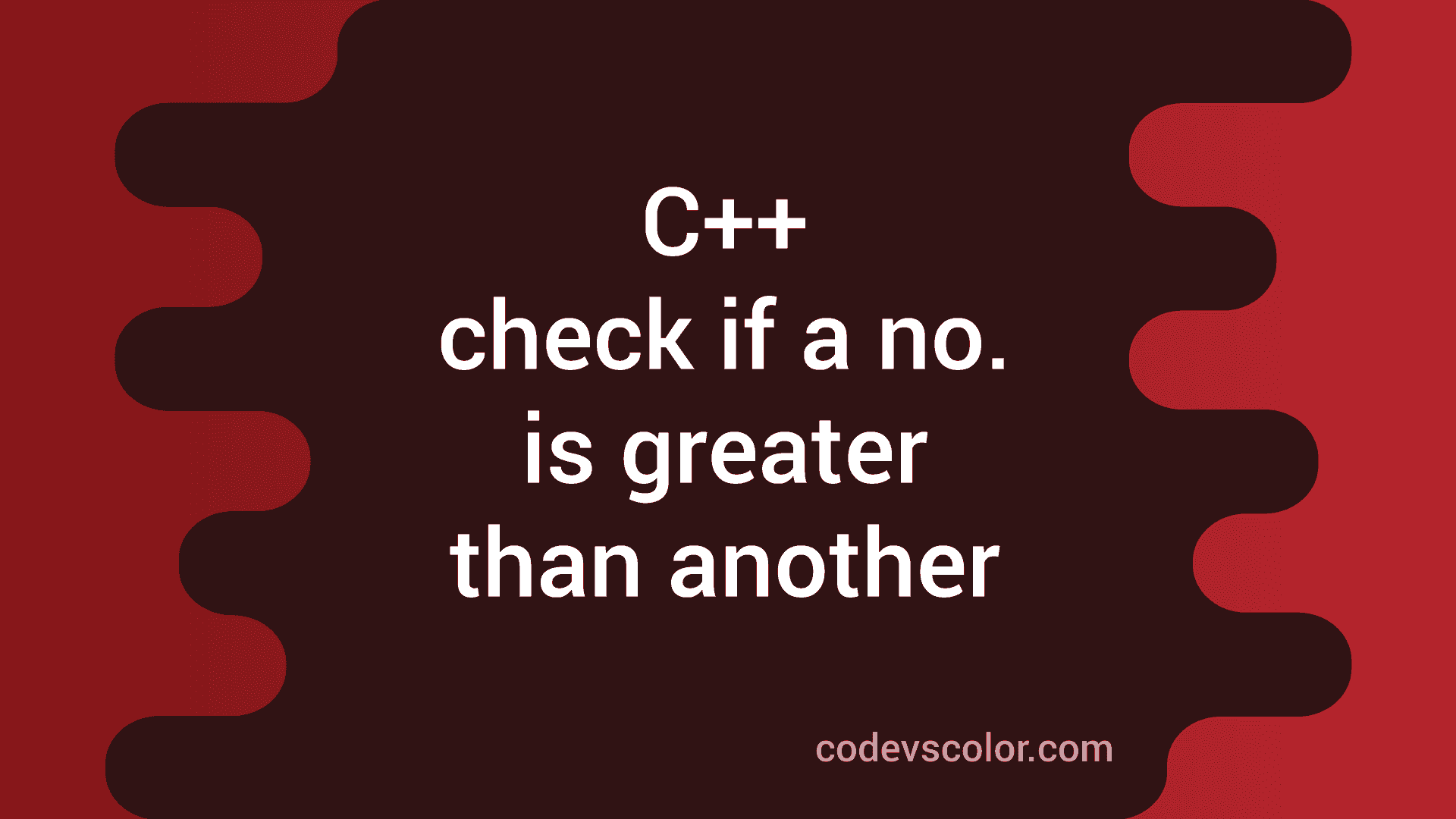 C++ program to check if a number is greater than another by using