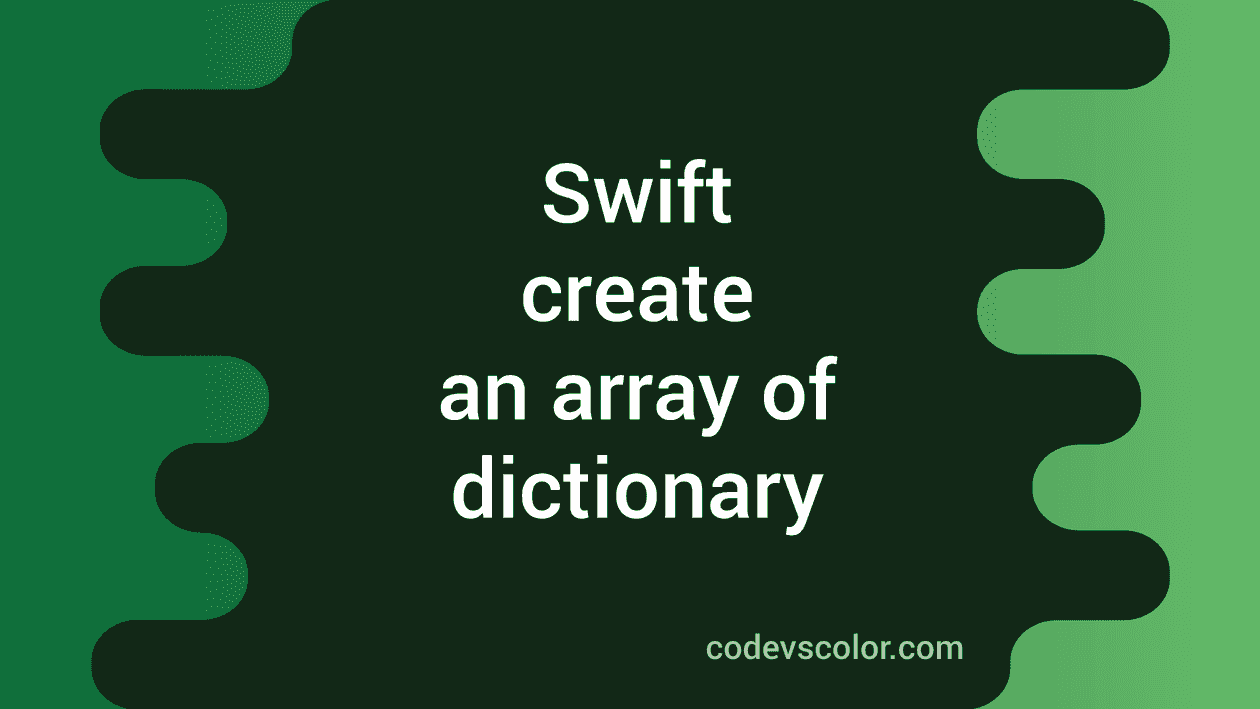 How to create an array of dictionary elements in swift - CodeVsColor