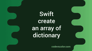 How to create an array of dictionary elements in swift - CodeVsColor