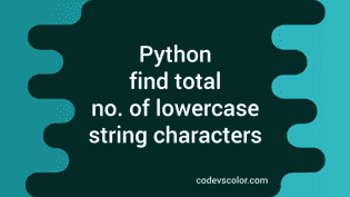 Find the total number of lowercase characters in a string using Python ...