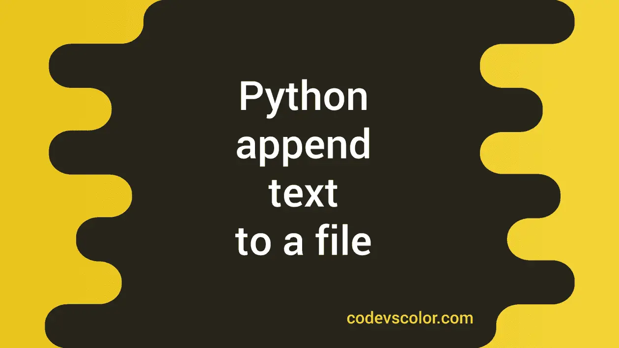 Python program to append text to a file - CodeVsColor
