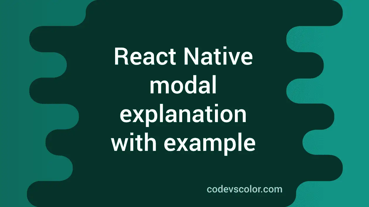 React Native modal explanation with example - CodeVsColor