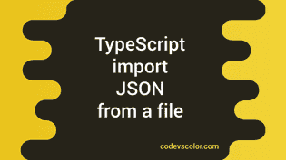 How to import JSON from a file in TypeScript - CodeVsColor