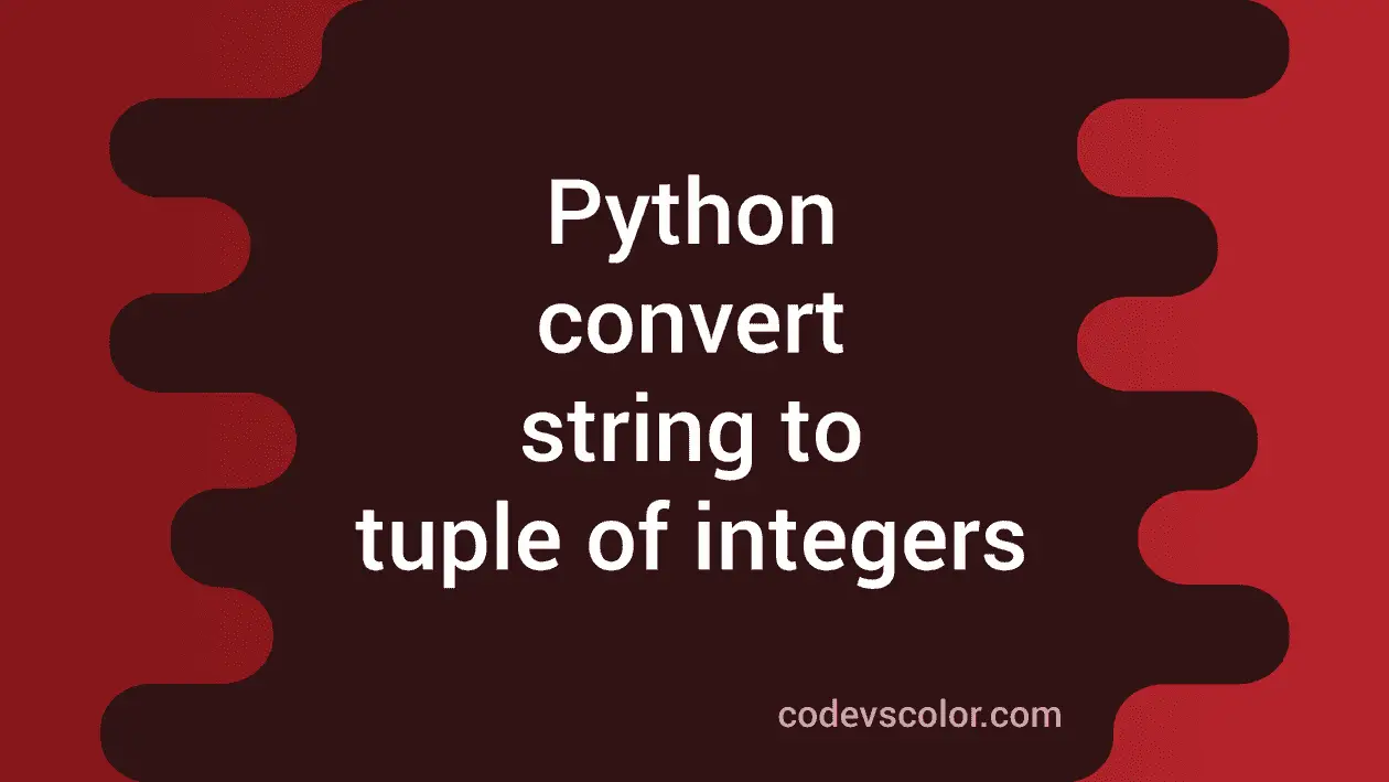 3 different ways in Python to convert string to a tuple of integers ...
