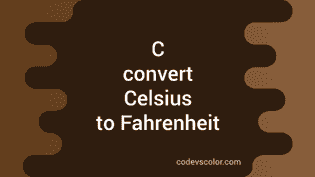 C program to convert Celsius to Fahrenheit - CodeVsColor