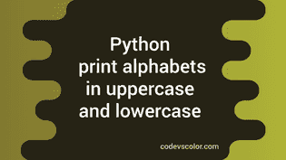 Python program to print all alphabets from A to Z in uppercase and ...