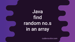 4 different Java program to find a random value in an array - CodeVsColor