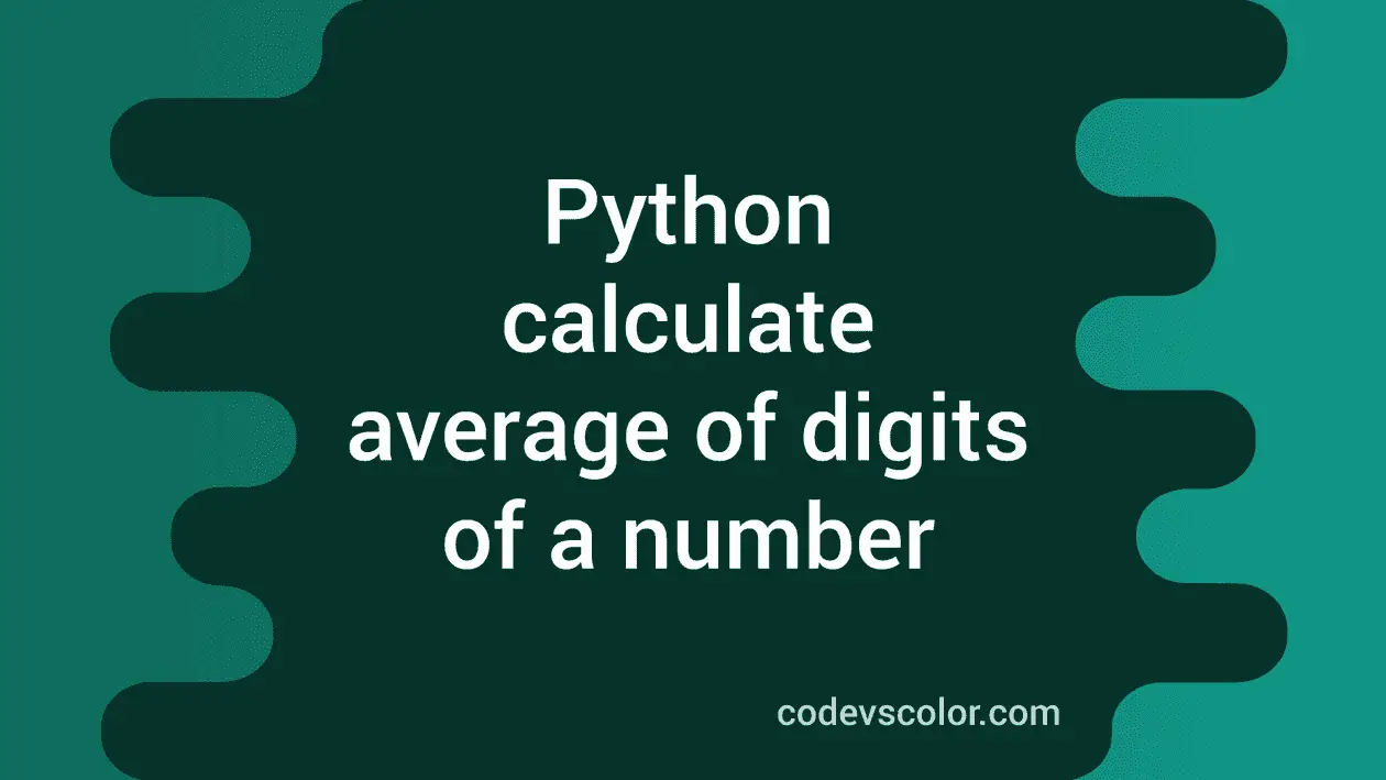 How to calculate the average sum of all digits of a number in python ...