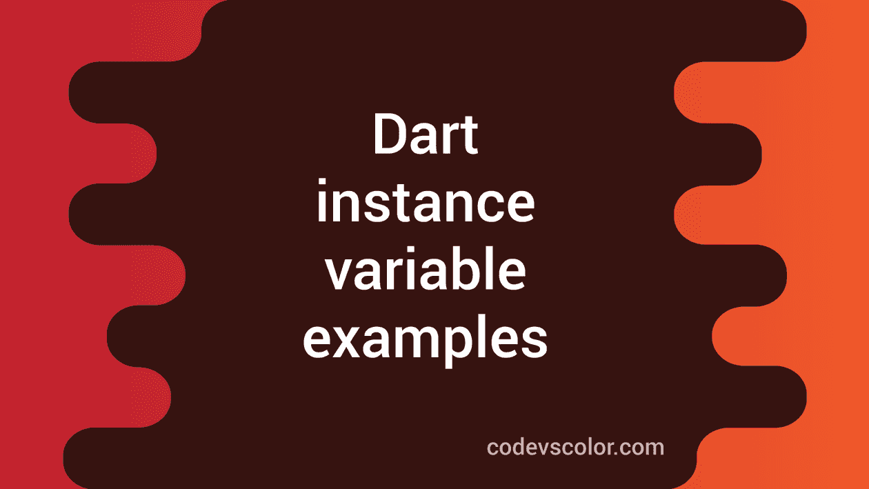 Dart instance variable examples - CodeVsColor
