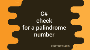 C# how to check for a palindrome number - CodeVsColor