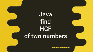4 different Java program to find the HCF or GCD of two numbers ...