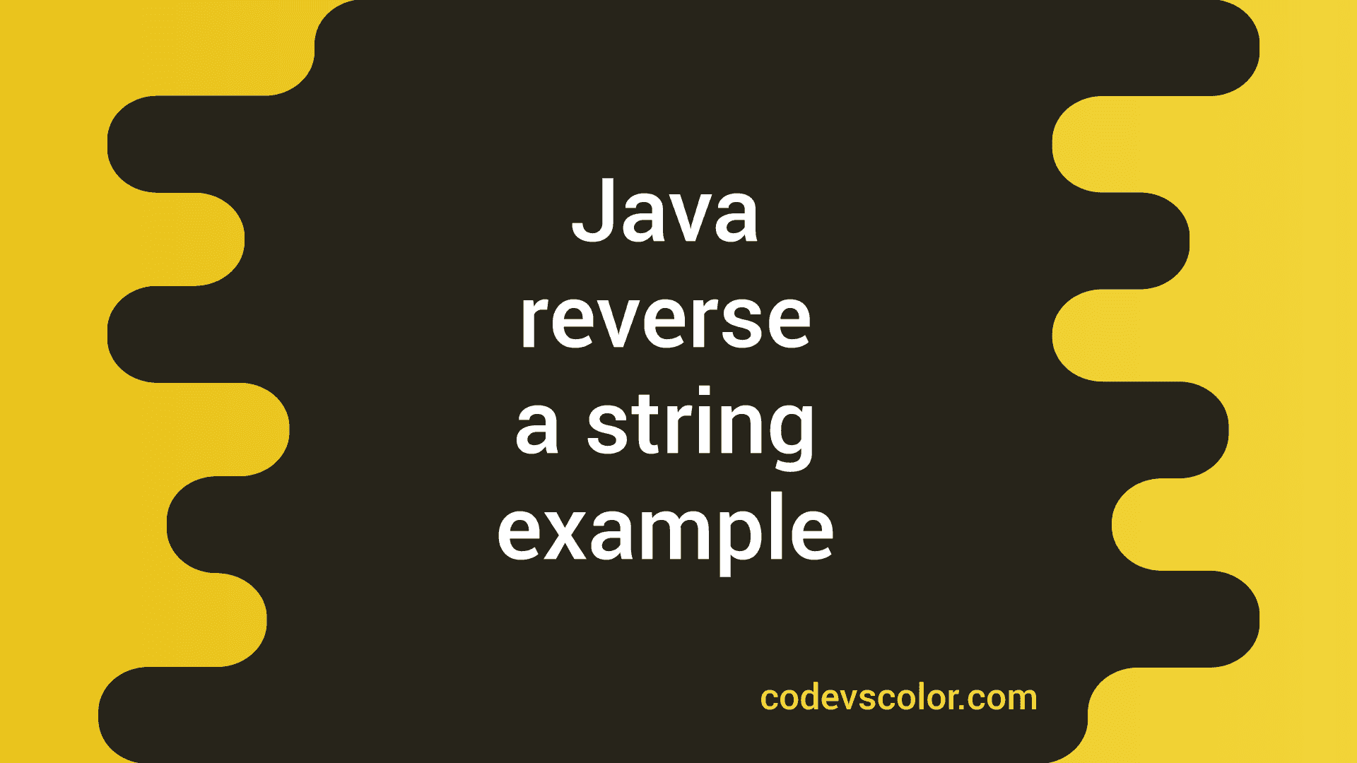 How to reverse a string in Java - CodeVsColor