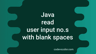 Java program to read user input numbers with blank spaces - CodeVsColor image.