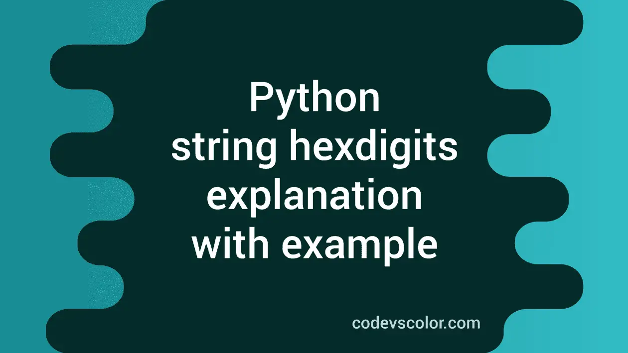Python string hexdigits explanation with example - CodeVsColor