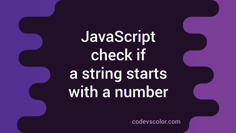 4 ways in JavaScript to check if a string starts with a number ...