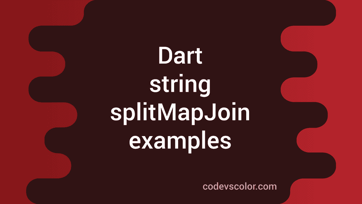 Dart string splitMapJoin examples - CodeVsColor
