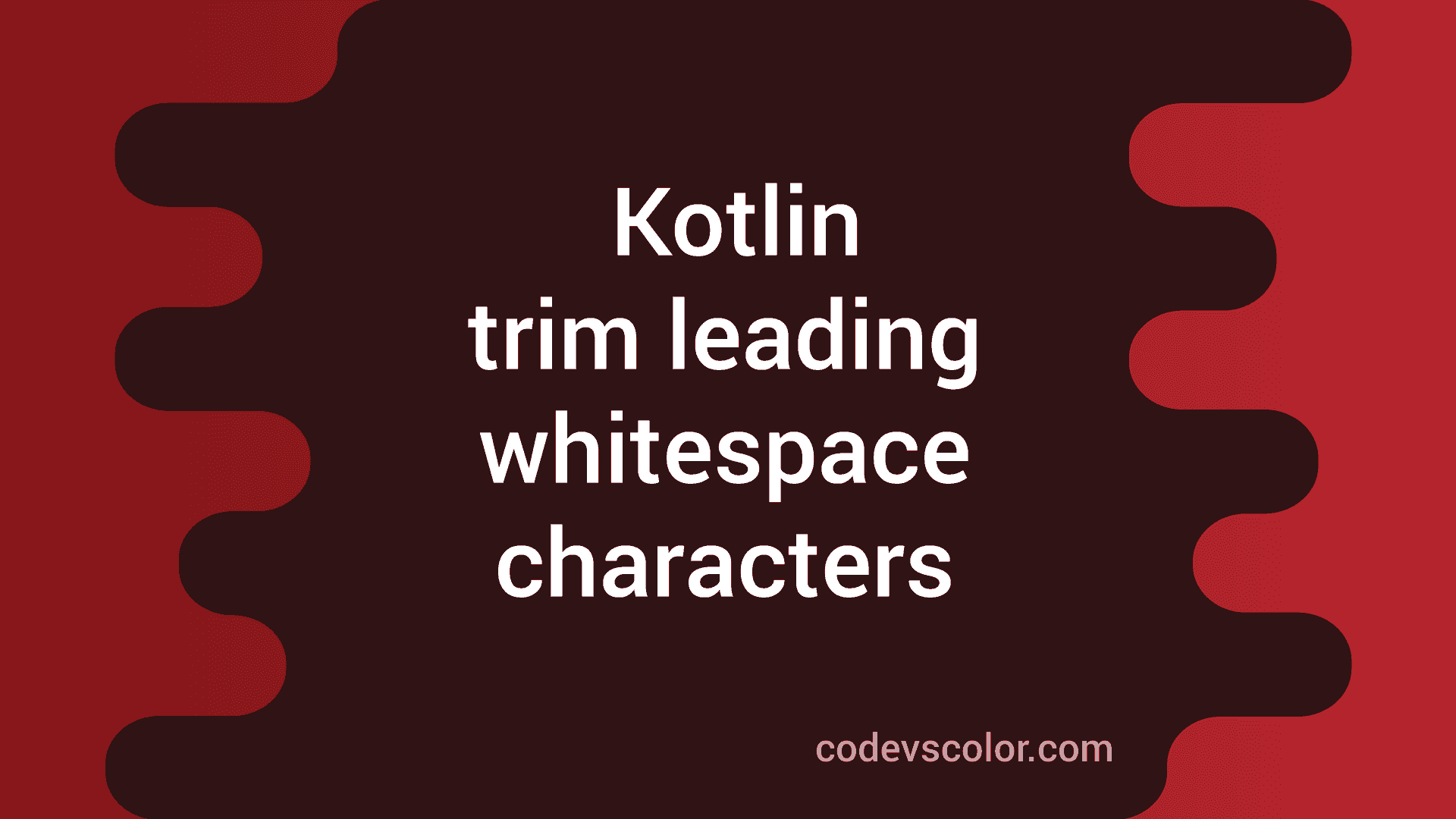 Trim leading whitespace characters using trimMargin in Kotlin CodeVsColor