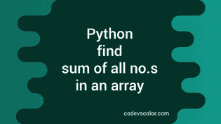 Python program to find out the sum of all numbers in an array - CodeVsColor