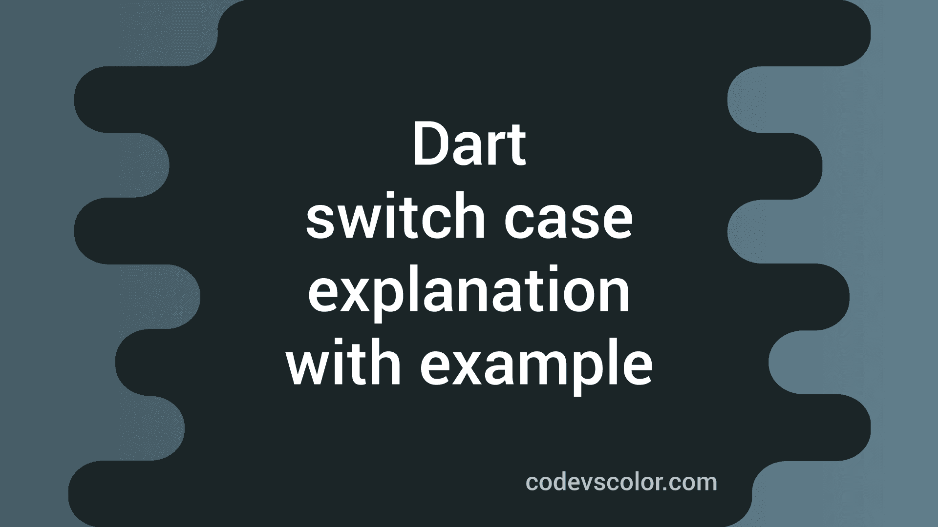 Dart switch case with example CodeVsColor