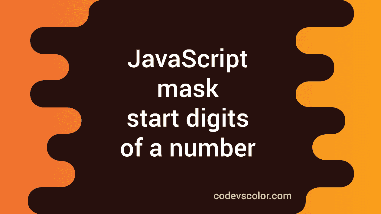 JavaScript program to mask the start digits of a phone number - CodeVsColor