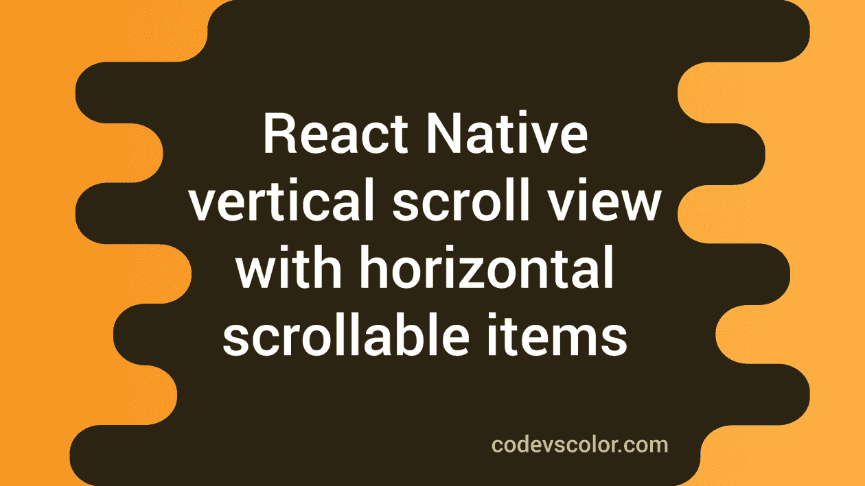 React native program to create one vertical scroll view with horizontal ...