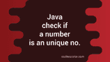 Java program to check if a number is a unique number or not - CodeVsColor