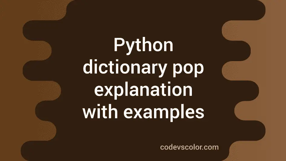 Python dictionary pop method explanation with examples - CodeVsColor