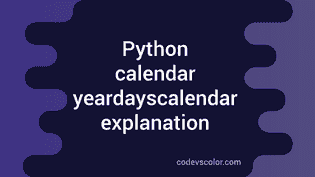 Python calendar yeardayscalendar explanation with examples - CodeVsColor