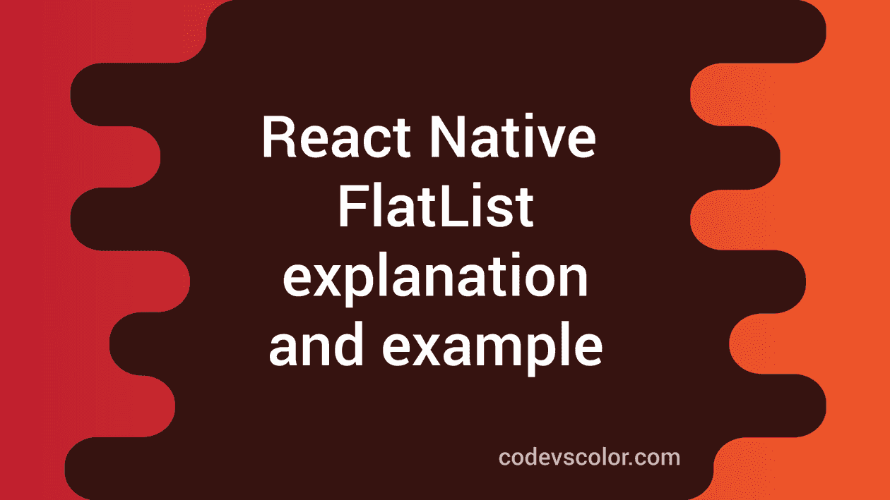 Explanation and example of React Native FlatList - CodeVsColor