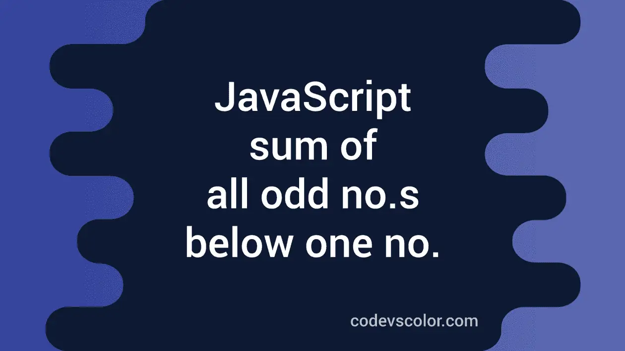 JavaScript find the sum of all odd numbers smaller than a number ...