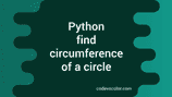 Python program to find the circumference of a circle - CodeVsColor