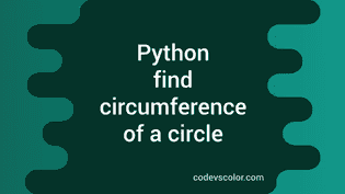 Python program to find the circumference of a circle - CodeVsColor