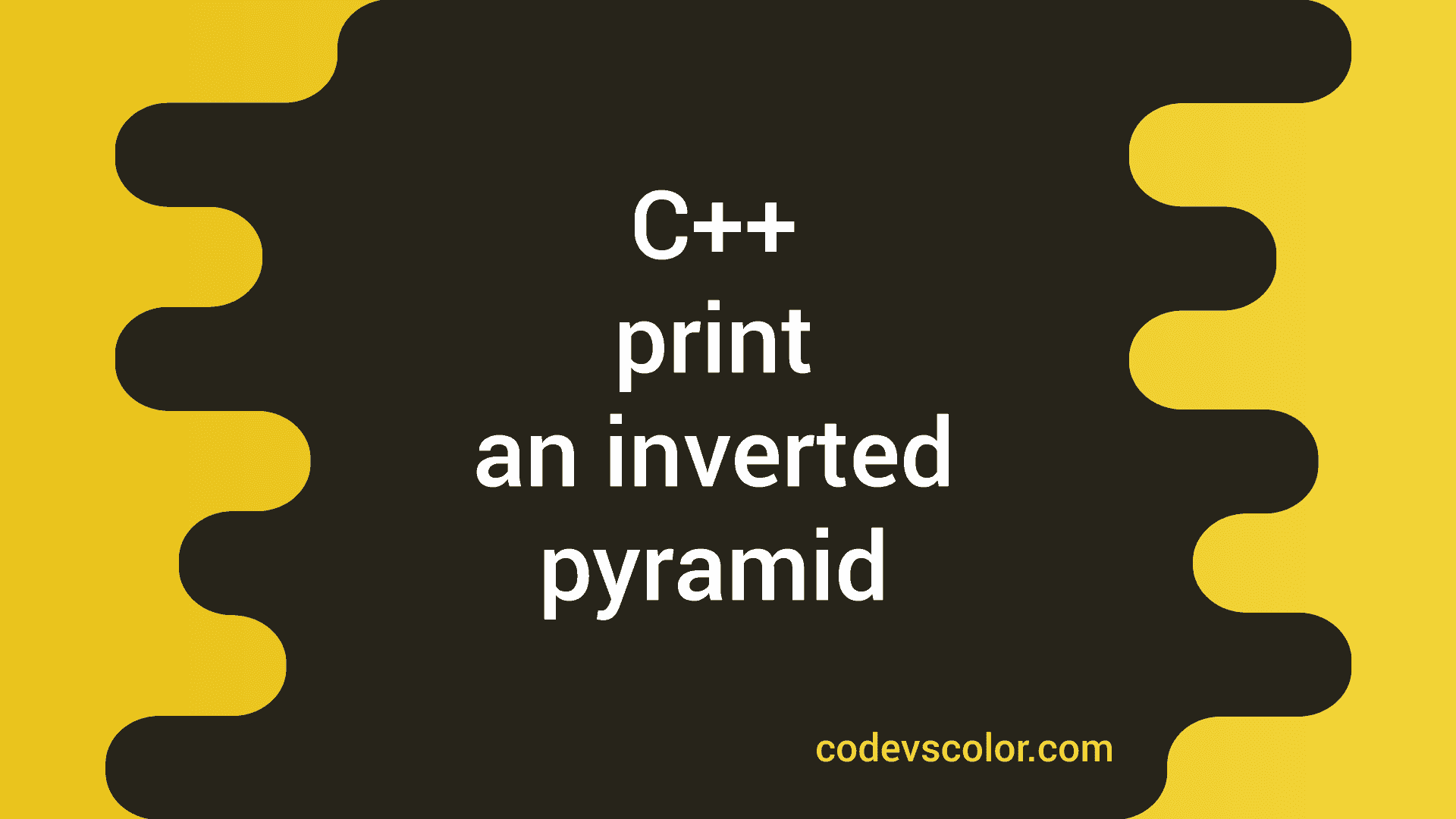How to print an inverted pyramid in C++ - CodeVsColor
