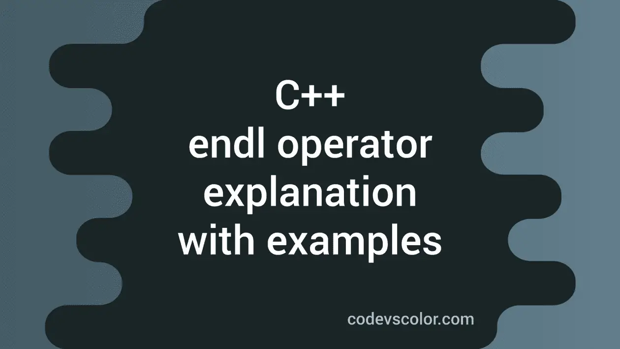 endl in C++ and why we use it instead of newline - CodeVsColor image.