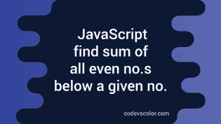 JavaScript programs to find the sum of all even numbers below another ...