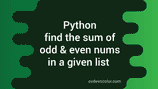 Python program to find out the sum of odd and even numbers in a list ...