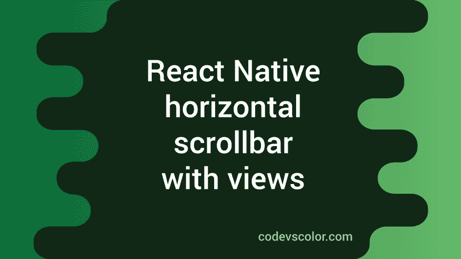 How to create horizontal scrollbar with views in React native CodeVsColor