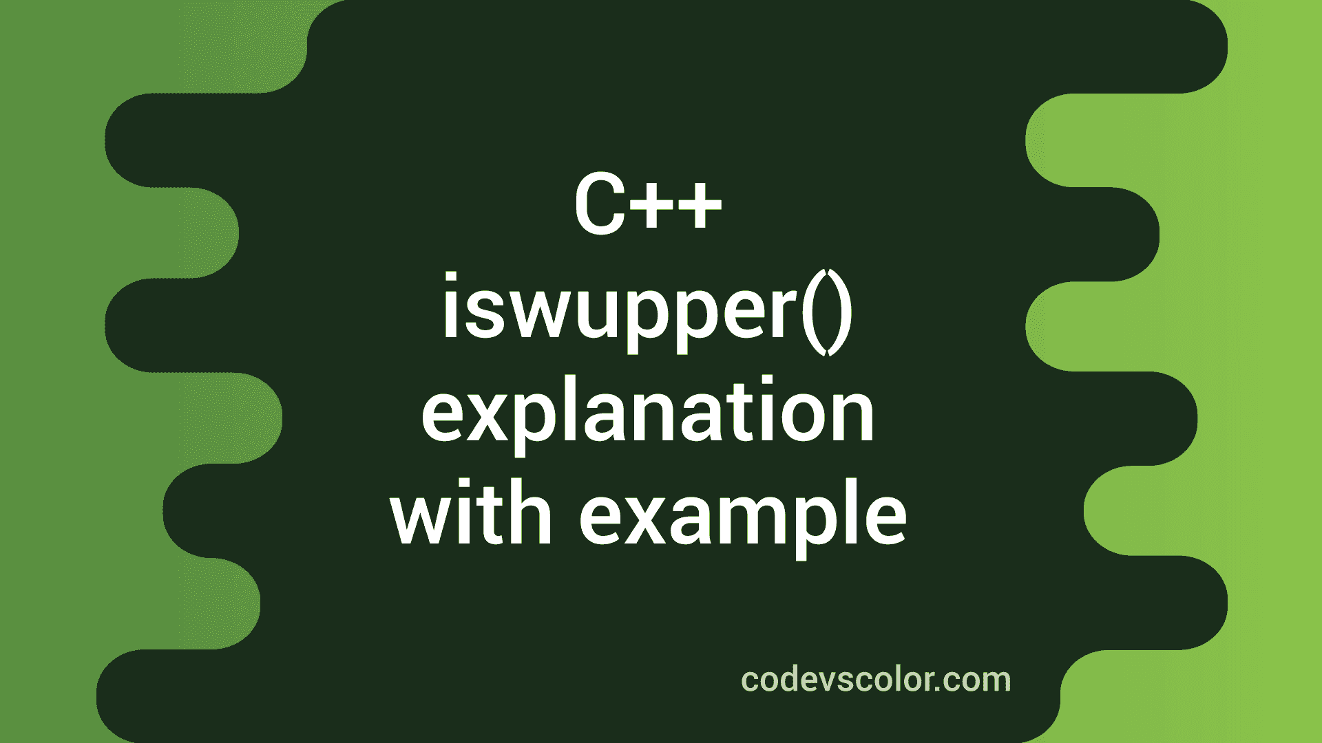 C++ iswupper() method explanation with example - CodeVsColor