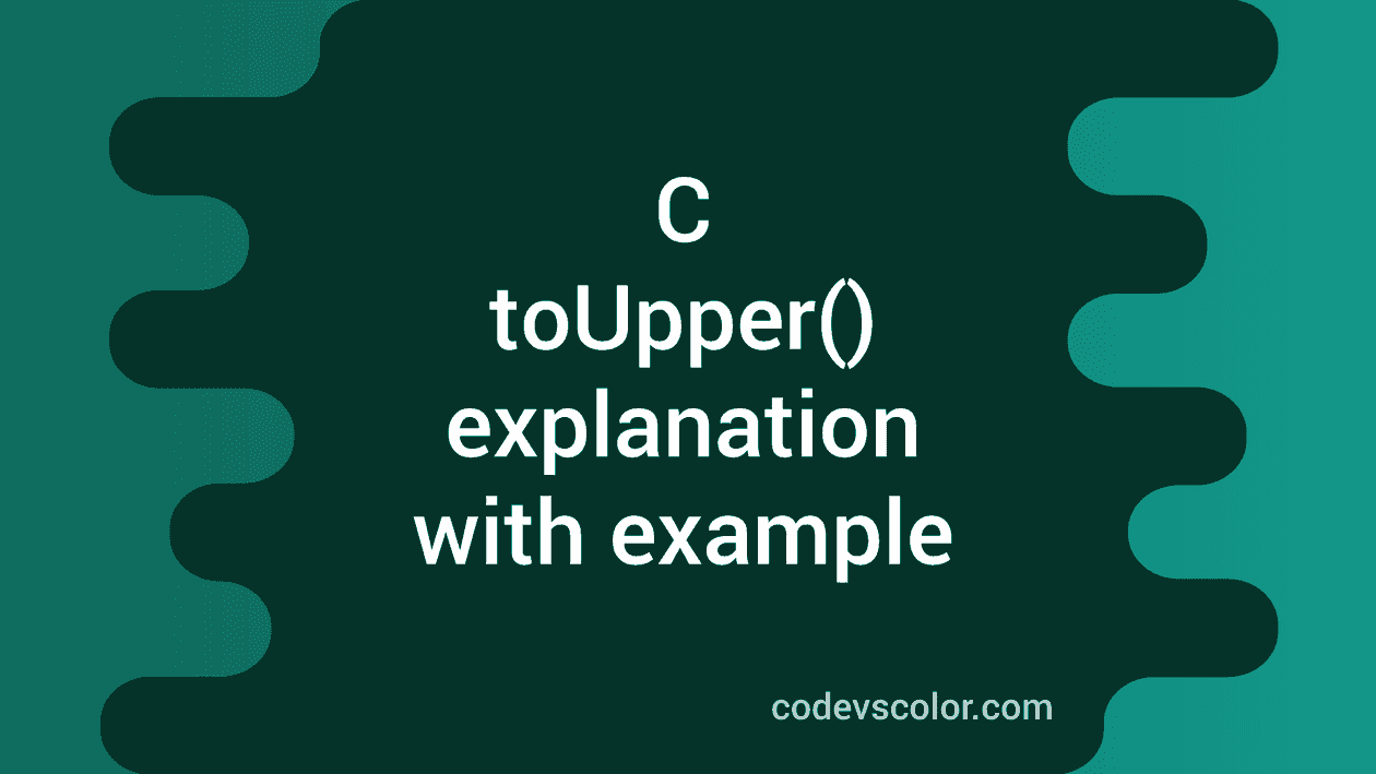 C toUpper() method explanation with example - CodeVsColor