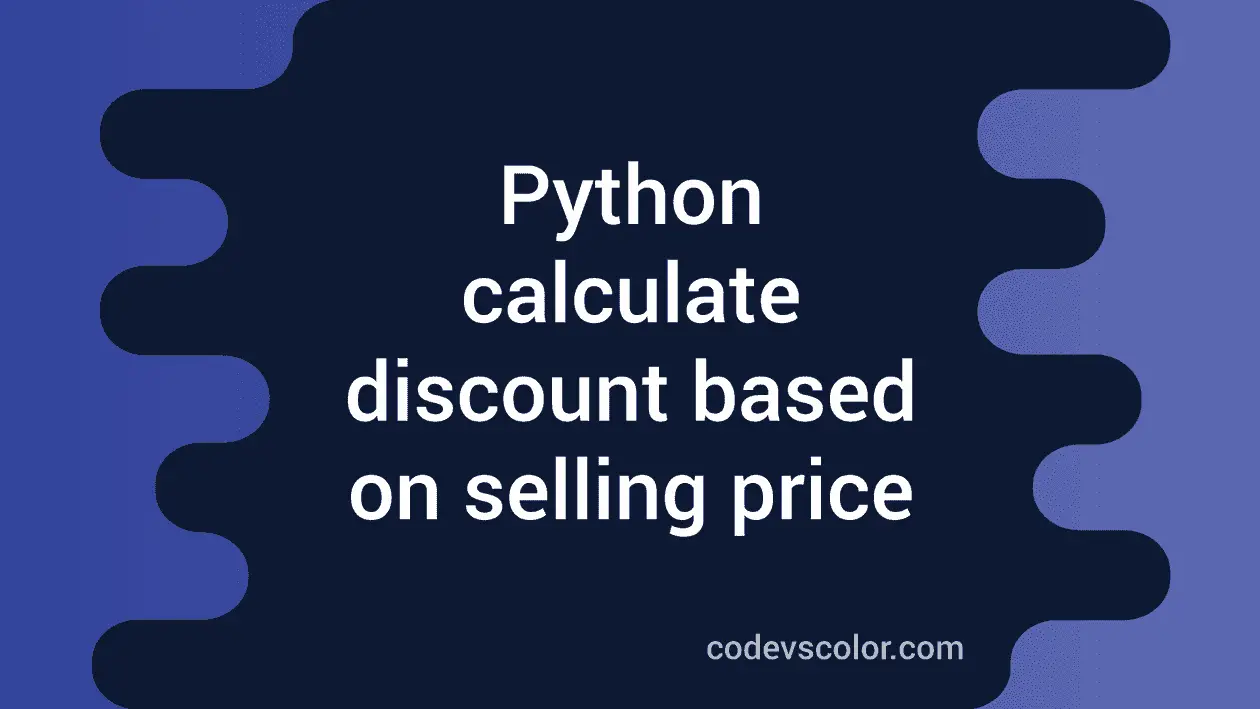 Python program to calculate discount based on selling price - CodeVsColor